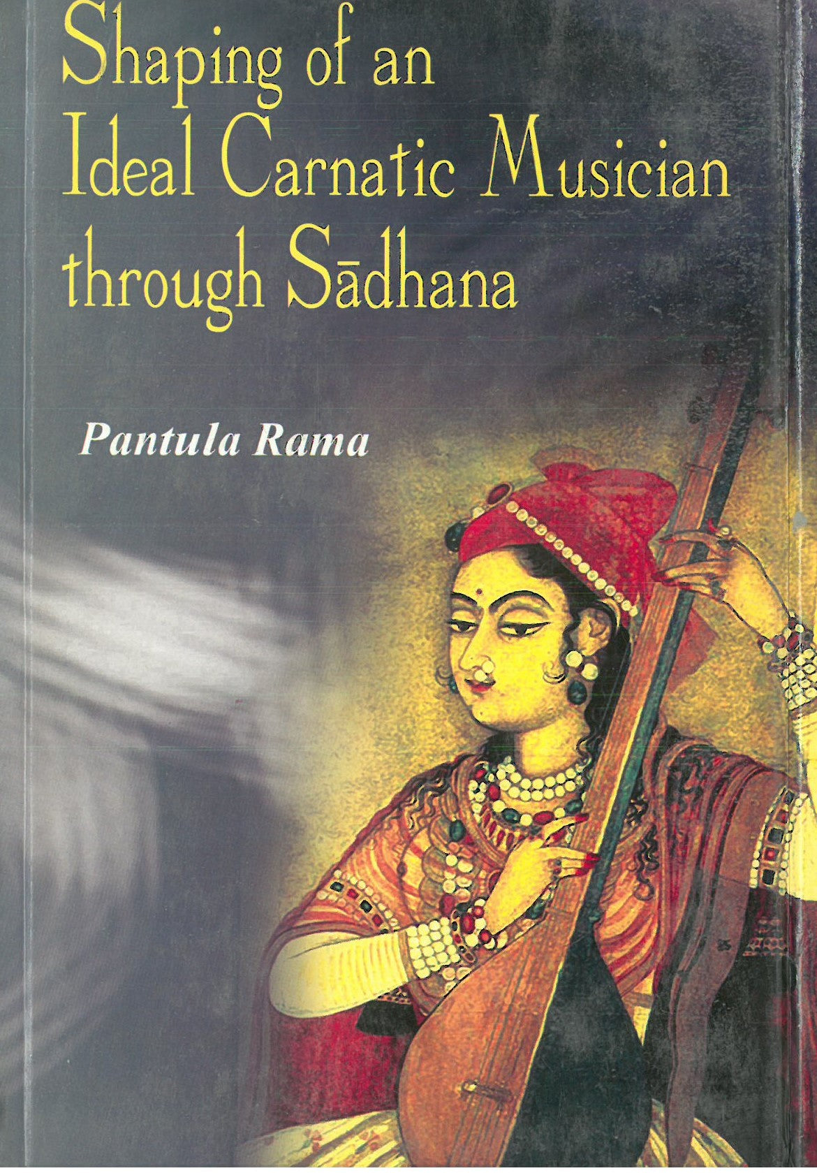 Shaping of an Ideal Carnatic Musician Through Sadhana [Hardcover]
