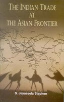 The Indian Trade At the Asian Frontier [Hardcover]