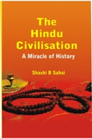 The Hindu Civilisation: a Miracle of History [Hardcover]