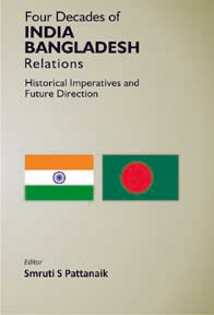Four Decades of India Bangladesh Relations Historical Imperatives and Future Direction [Hardcover]