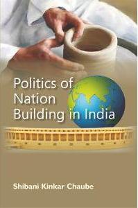 Politics of Nation Building in India [Hardcover]