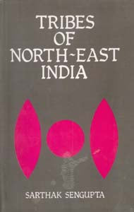 Tribes of North-East India: Biological and Cultural Perspectives [Hardcover]