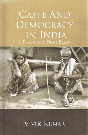 Caste and Democracy in India [Hardcover]