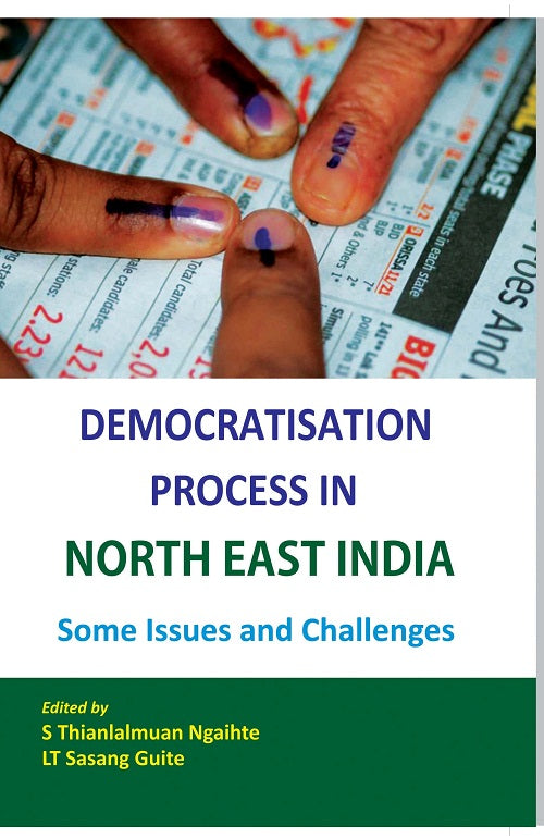 Democratisation Process in North-East India Some Issues and Challenges [Hardcover]