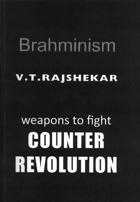 Brahminism: Weapons to Fight Counter Revolution