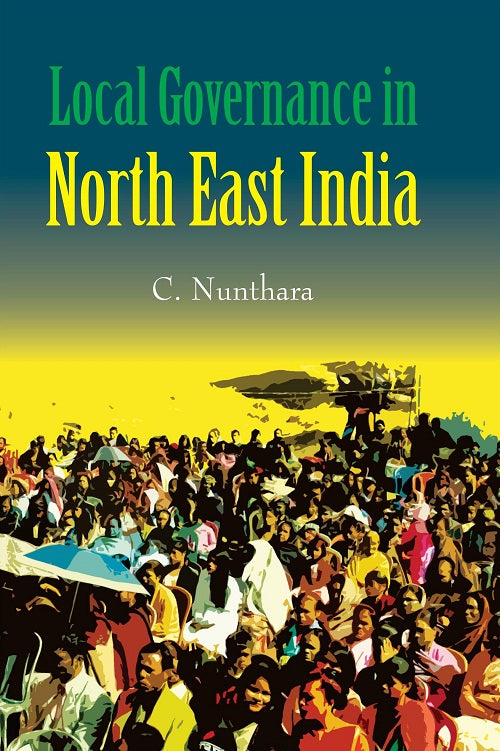 Local Governance in North East India [Hardcover]