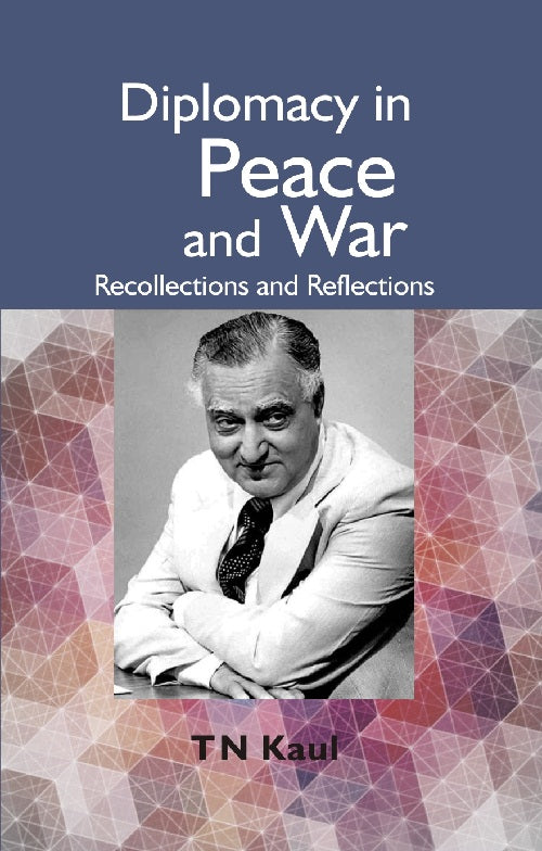 Diplomacy in Peace and War : Recollections and Reflections