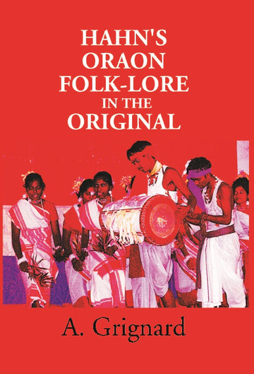 Hahn's Oraon Folk-Lore in the Original: a Critical Text With Translations and Notes