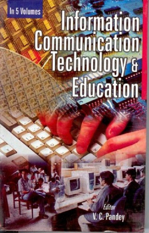 Information Communication Technology and Education (Framework of Information Communication Technology's and Teacher Education) Volume Vol. 4th [Hardcover]