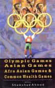 Olympic Games, Asian Games, Afro Asian Games and Common Wealth Games