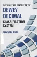 The Theory and Practice of the Dewey Decimal Classification System