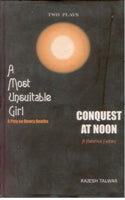 A Most Unsuitable Girl (A Play On Dowry Deaths) and Conquest At Noon (A Historical Fantasy) [Hardcover]