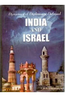 Dynamics of Diplomacy Delayed: India and Israel [Hardcover]