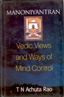 Manoniyantran: Vedic Views and Ways of Mind Control