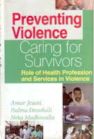 Preventing Violence, Caring For Survivors Role of Health Profession and Services in Violence