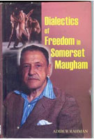 Dialectics of Freedom in Somerset Maugham [Hardcover]