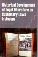 Historical Development of Legal Literature On Customary Laws in Assam: a Critical Study [Hardcover]