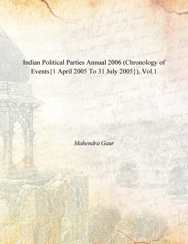 Indian Political Parties Annual 2006 (Chronology of Events{1 April 2005 to 31 July 2005}) Volume Vol. 1st [Hardcover]