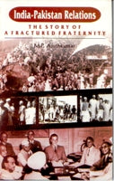 India-Pakistan Relations: the Story of a Afractured Fraternity [Hardcover]