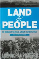 Land and People of Indian States & Union Territories (Arunachal Pradesh) Volume Vol. 3rd [Hardcover]