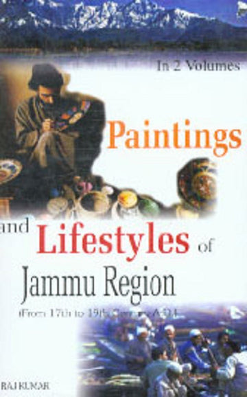 Paintings and Lifestyles in Jammu Region (From 17Th to 19Th Century A.D.) Volume 2 Vols. Set [Hardcover]