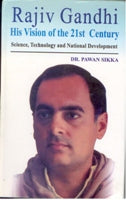 Rajiv Gandhi: His Vision of India of the 21St Century Science, Technology and National Development [Hardcover]