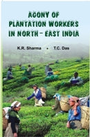 Agony of the Plantation Workers North East India