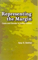 Representing the Margin: Caste and Gender in Indian Fiction