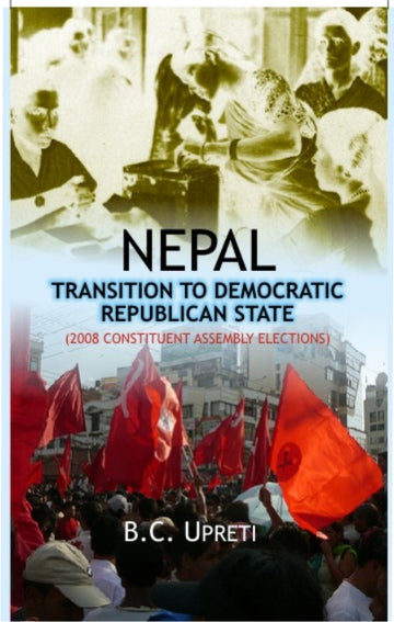 Nepal: Transition to Democratic Republic State [Hardcover]