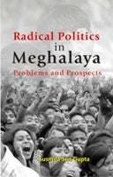 Radical Politics in Meghalaya: Problems and Prospects