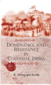 Dominance and Resistance in Colonial India