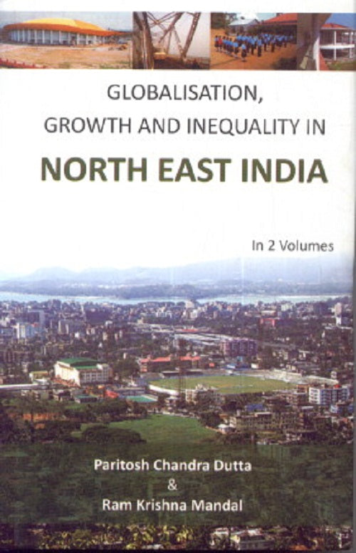 Globalisation, Growth and Inequality in North East India Volume 2 Vols. Set [Hardcover]