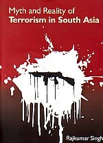 Myth and Reality of Terrorism in South Asia [Hardcover]