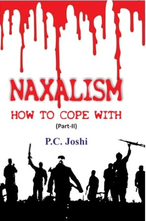 Naxalism How to Cope With (Part- Ii)
