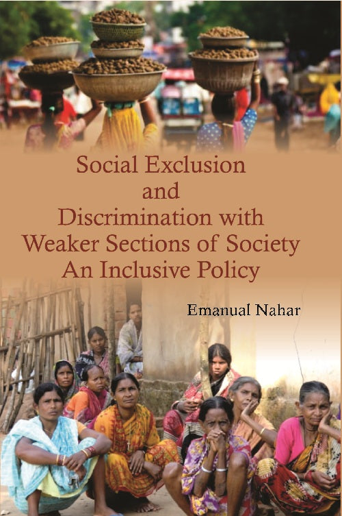 Social Exclusion and Discrimination With Weaker Sections of Society : an Inclusive Policy