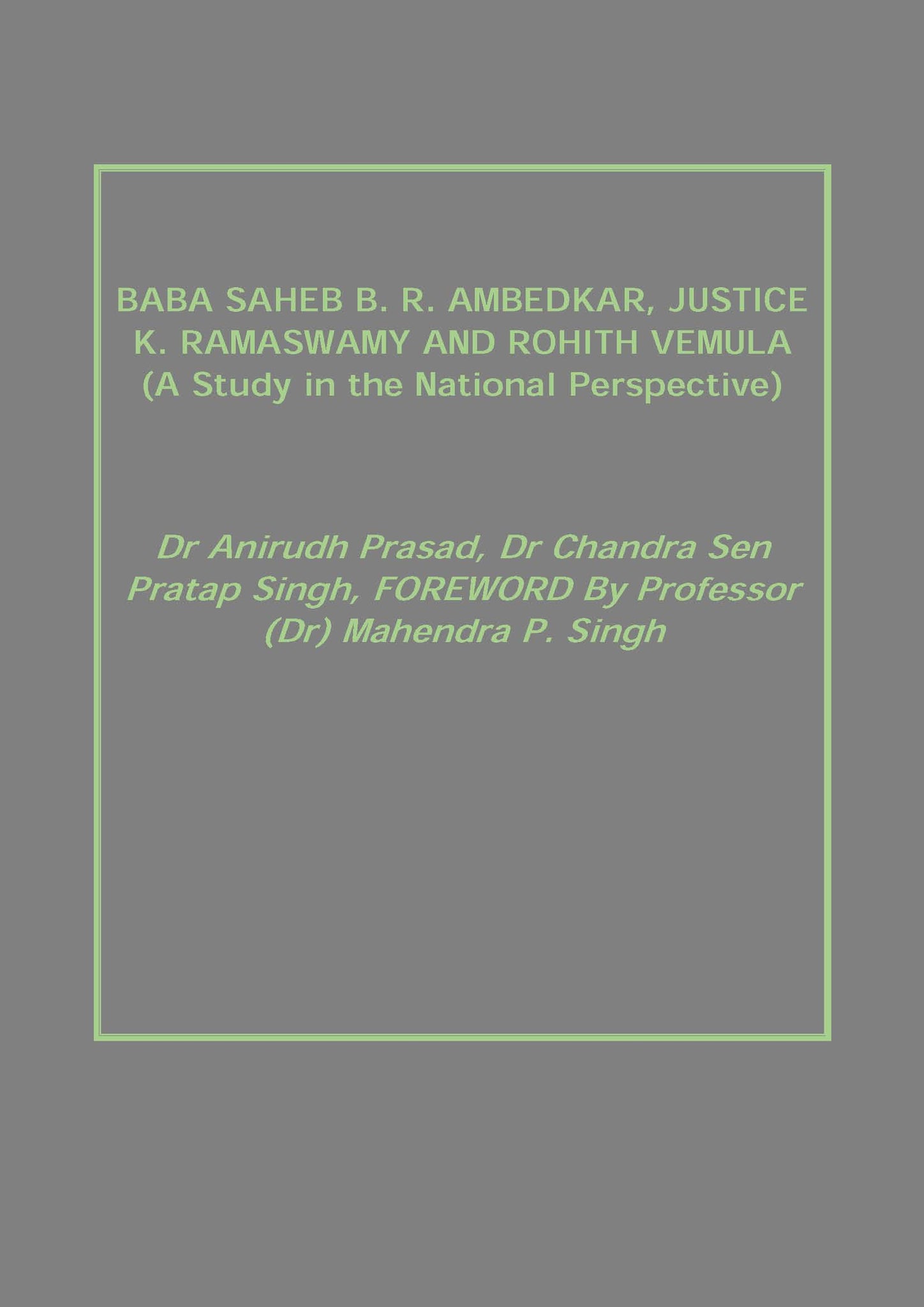 Baba Saheb B. R. Ambedkar, Justice K. Ramaswamy and Rohith Vemula (A Study in the National Perspective) [Hardcover]