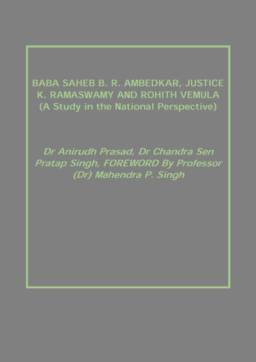 Baba Saheb B. R. Ambedkar, Justice K. Ramaswamy and Rohith Vemula (A Study in the National Perspective) [Hardcover]