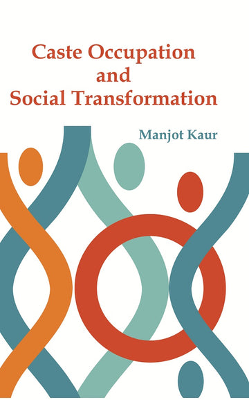 Caste Occupation and Social Transformation : a Study of Artisans of Punjab [Hardcover]
