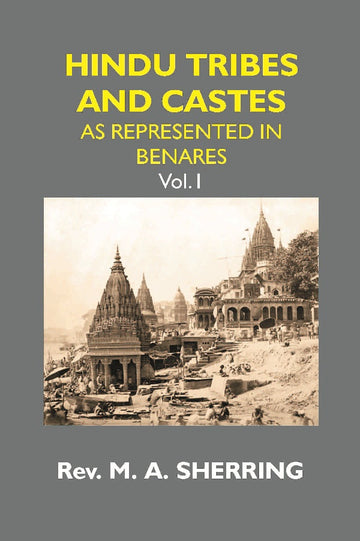 Hindu Tribes and Castes: As Represented in Benares Volume Vol. 1st