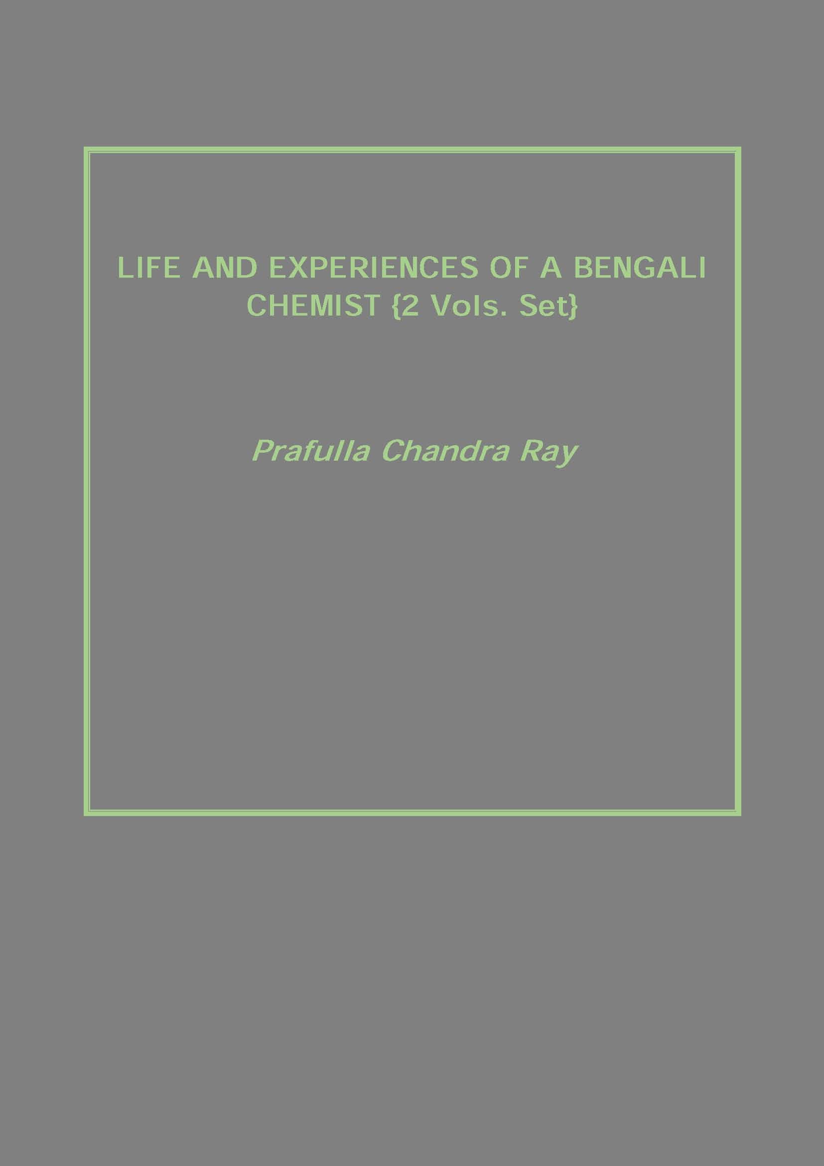 Life and Experiences of a Bengali Chemist Volume 2 Vols. Set