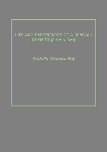 Life and Experiences of a Bengali Chemist Volume 2 Vols. Set