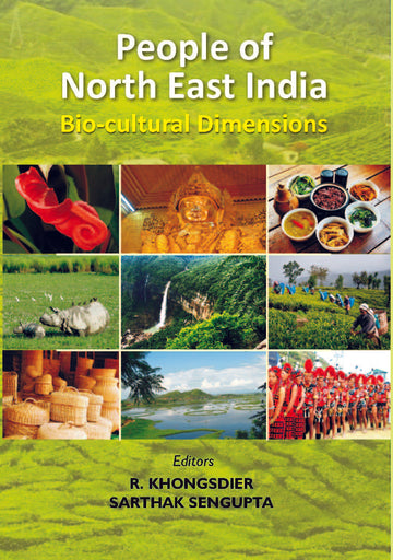 People of North East India : Bio-Cultural Dimensions