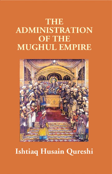 The Administration of the Mughul Empire