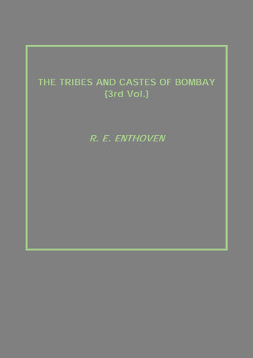 The Tribes and Castes of Bombay Volume Vol. 3rd