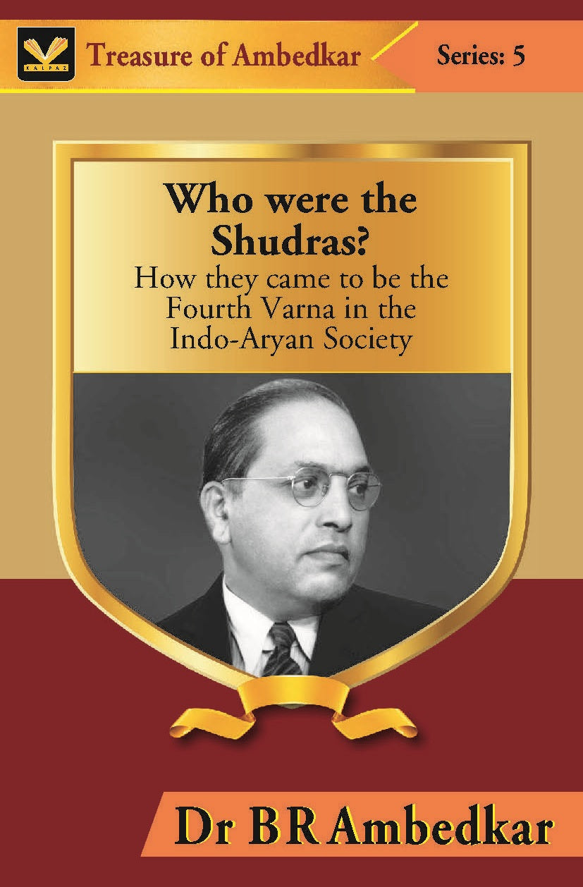 Who Were the Shudras? : How They Came to Be the Fourth Varna in the Indi-Aryan Society