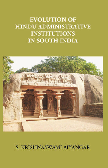 Evolution Of Hindu Administrative Institutions In South India