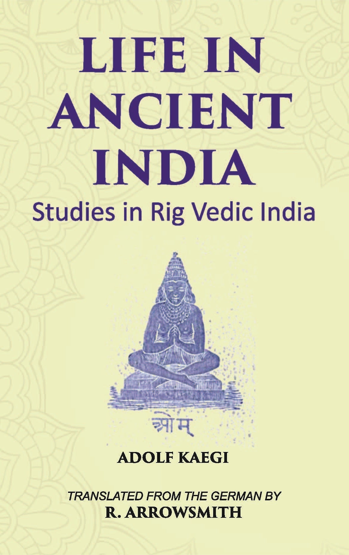LIFE IN ANCIENT INDIA: Studies in Rig Vedic India