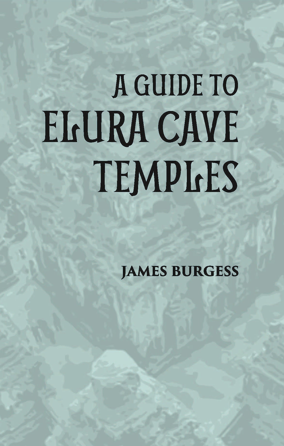 A GUIDE TO ELURA CAVE TEMPLES