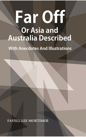 Far Off or Asia and Australia Described : With Anecdotes and Illustrations