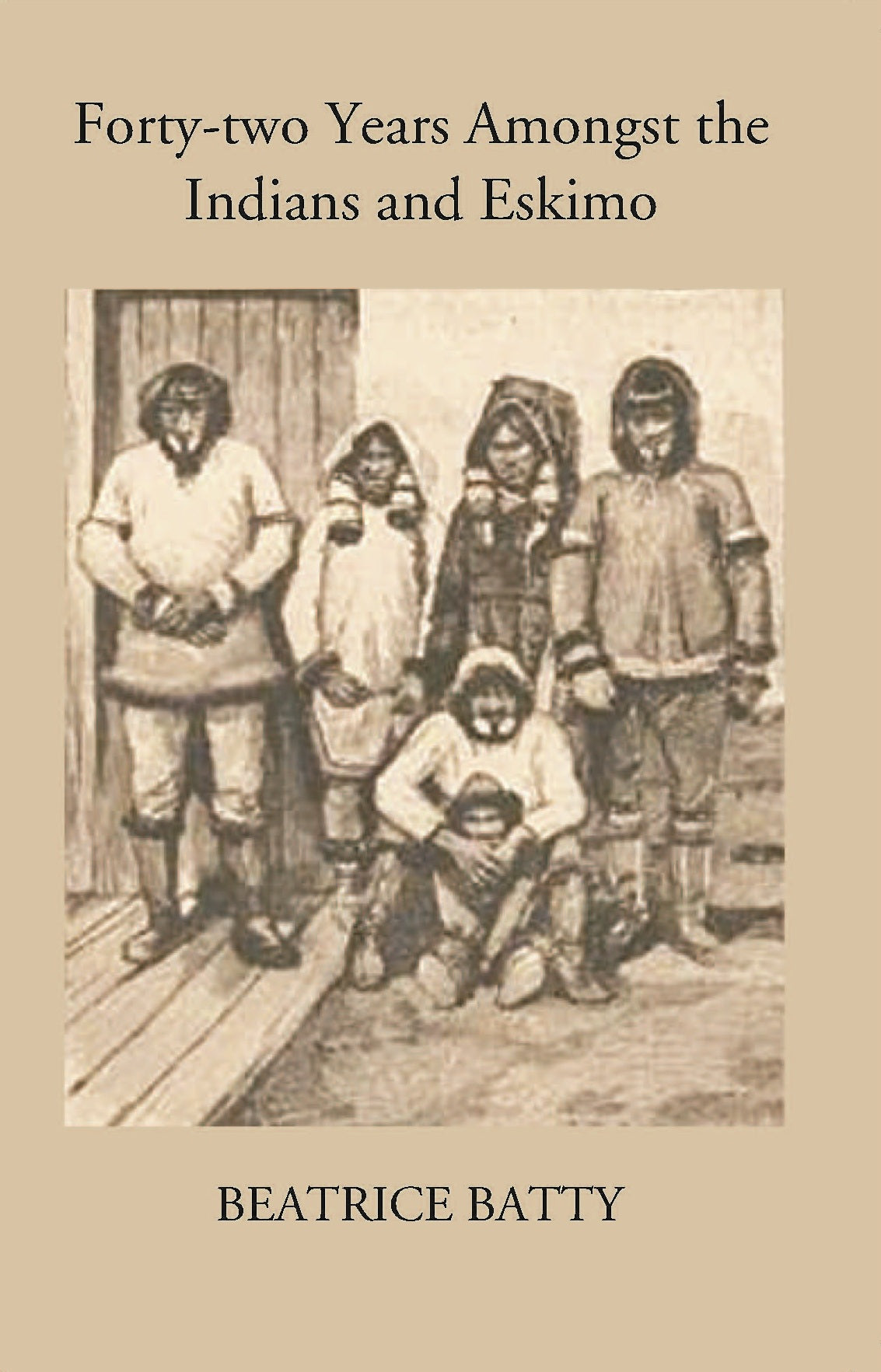 Forty-Two Years Amongst The Indians And Eskimo
